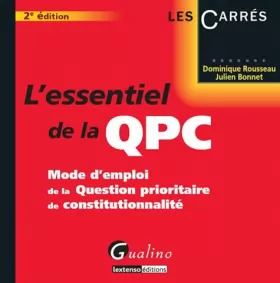 Couverture du produit · L'essentiel de la QPC. Mode d emploi de la Question prioritaire de constitutionnalité