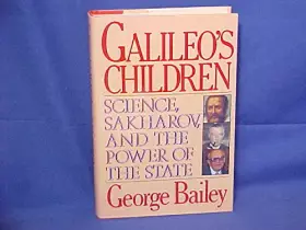 Couverture du produit · Galileo's Children: Science, Sakharov, and the Power of the State