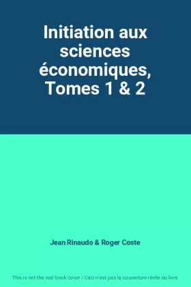 Couverture du produit · Initiation aux sciences économiques, Tomes 1 & 2