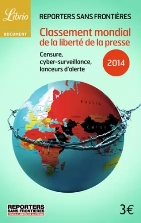 Couverture du produit · Classement mondial de la liberté de la presse 2014 : Censure, cybersurveillance, lanceurs d'alerte