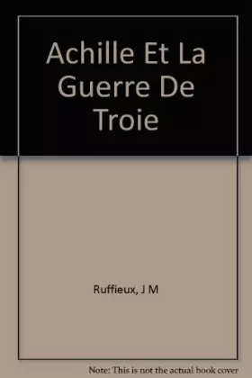 Couverture du produit · Achille Et La Guerre De Troie