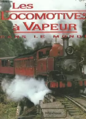 Couverture du produit · Les Locomotives à vapeur dans le monde.
