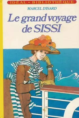 Couverture du produit · Le grand voyage de Sissi : Collection : Idéal bibliothèque cartonnée & illustrée