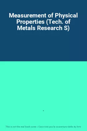 Couverture du produit · Measurement of Physical Properties (Tech. of Metals Research S)