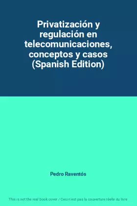 Couverture du produit · Privatización y regulación en telecomunicaciones, conceptos y casos (Spanish Edition)
