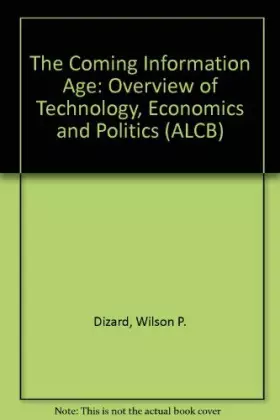 Couverture du produit · The Coming Information Age: Overview of Technology, Economics and Politics