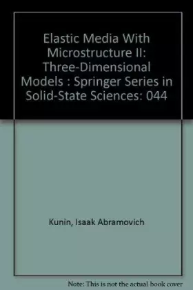 Couverture du produit · Elastic Media With Microstructure II: Three-Dimensional Models : Springer Series in Solid-State Sciences