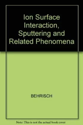 Couverture du produit · Ion Surface Interaction, Sputtering and Related Phenomena