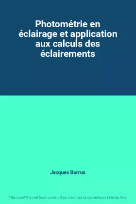 Couverture du produit · Photométrie en éclairage et application aux calculs des éclairements