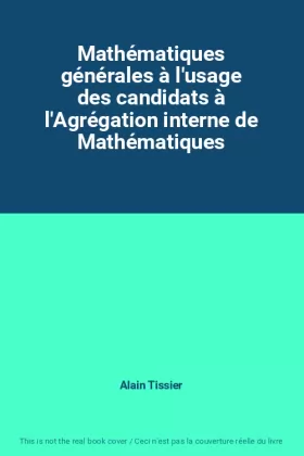 Couverture du produit · Mathématiques générales à l'usage des candidats à l'Agrégation interne de Mathématiques