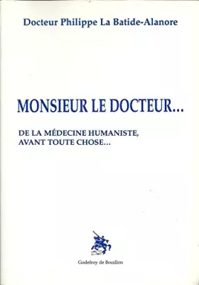 Couverture du produit · Monsieur le docteur : De la médecine humaniste avant toute chose