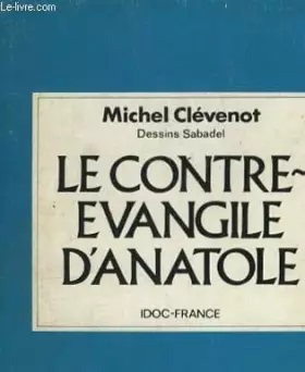 Couverture du produit · Le Contre-Evangile d'Anatole. 1. Le Contre-Evangile d'Anatole