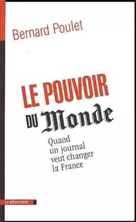 Couverture du produit · Le Pouvoir du Monde : Quand un journal veut changer la France