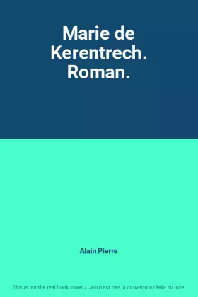 Couverture du produit · Marie de Kerentrech. Roman.