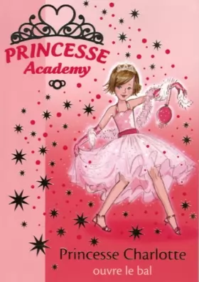 Couverture du produit · Princesse Academy, Tome 1 : Princesse Charlotte ouvre le bal