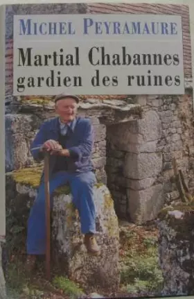 Couverture du produit · Martial Chabannes, gardien des ruines
