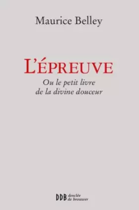 Couverture du produit · L'épreuve ou le tout petit livre de la divine douceur