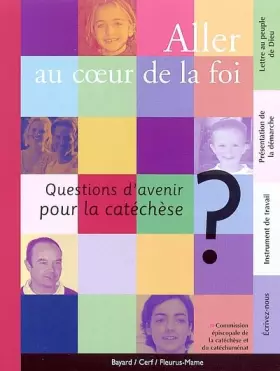 Couverture du produit · Aller au coeur de la foi. Questions d'avenir pour la catéchèse