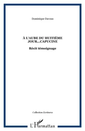 Couverture du produit · À L'AUBE DU HUITIÈME JOUR...CAPUCINE: Récit témoignage