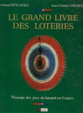 Couverture du produit · Le grand livre des loteries : Histoire des jeux de hasard en France