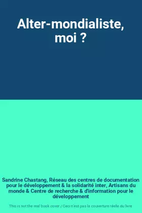 Couverture du produit · Alter-mondialiste, moi ?