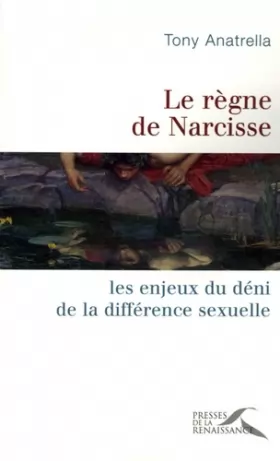 Couverture du produit · Le règne de Narcisse : Les Enjeux Du Déni De La Différence Sexuelle