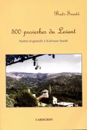 Couverture du produit · 500 Proverbes du Levant : Naître et grandir à Kafroun Saadé