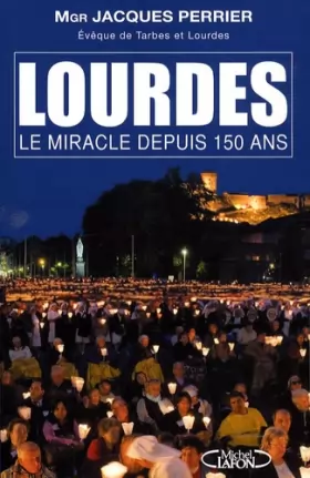Couverture du produit · Lourdes le miracle depuis 150 ans