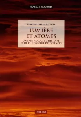 Couverture du produit · Lumière et atomes : Une anthologie d'histoire et de philosophie des sciences