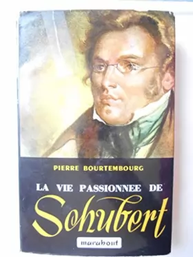 Couverture du produit · La vie passionnée de Schubert