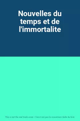Couverture du produit · Nouvelles du temps et de l'immortalite