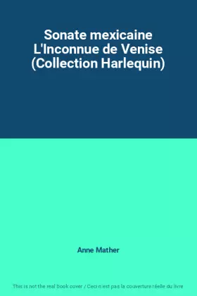 Couverture du produit · Sonate mexicaine L'Inconnue de Venise (Collection Harlequin)