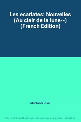 Couverture du produit · Les ecarlates: Nouvelles (Au clair de la lune--) (French Edition)