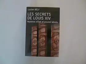 Couverture du produit · LES SECRETS DE LOUIS XIV MYSTERES D'ETAT ET POUVOIR ABSOLU.