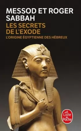 Couverture du produit · Les Secrets de l'Exode : L'Origine égyptienne des Hébreux