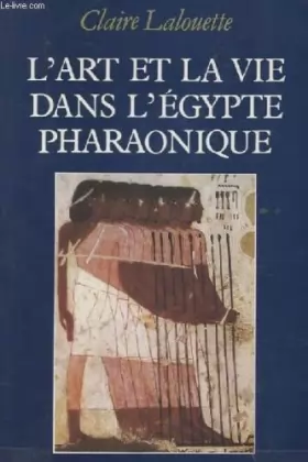 Couverture du produit · L'art et la vie dans l'egypte pharaonique. peintures et sculptures