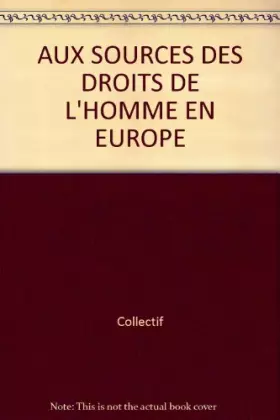Couverture du produit · AUX SOURCES DES DROITS DE L'HOMME EN EUROPE