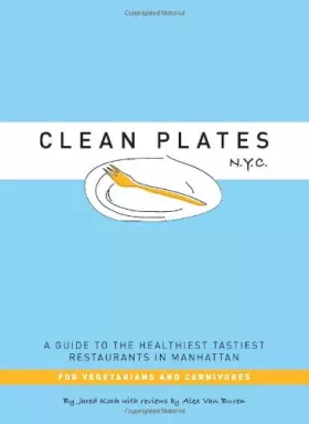 Couverture du produit · Clean Plates N. Y. C.: A Guide to the Healthiest Tastiest Restaurants in Manhattan for Vegetarians and Carnivores