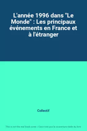 Couverture du produit · L'année 1996 dans "Le Monde" : Les principaux événements en France et à l'étranger