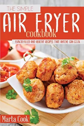 Couverture du produit · The Simple Air Fryer Cookbook: Flavor-Filled And Healthy Recipes That Anyone Can Cook