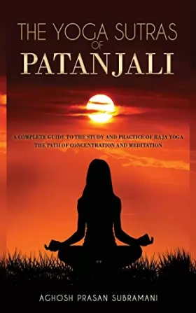 Couverture du produit · The Yoga Sutras of Patanjali: A Complete Guide to the Study and Practice of Raja Yoga - The Path of Concentration and Meditatio