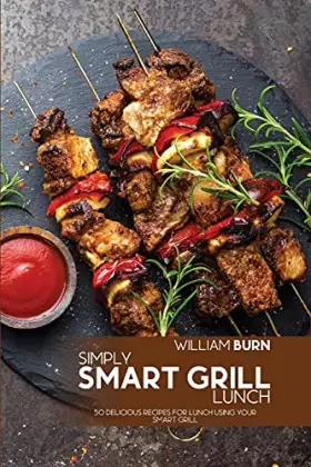 Couverture du produit · Simply Smart Grill Lunch: 50 Delicious Recipes for Lunch using your Smart Grill