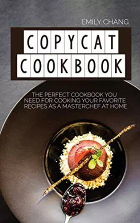 Couverture du produit · Copycat Cookbook: The Perfect Cookbook You Need for Cooking Your Favorite Recipes as a Masterchef at Home