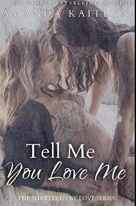 Couverture du produit · Tell Me You Love Me: Premium Hardcover Edition