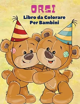 Couverture du produit · Orsi Libro da Colorare Per Bambini: Libro da colorare di orsi per bambini! Una collezione unica di pagine da colorare per bambi