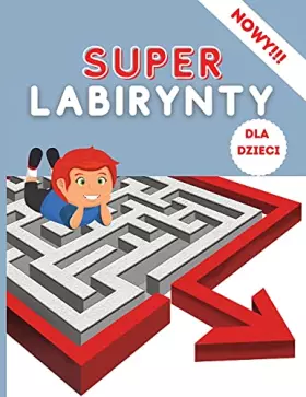 Couverture du produit · Super Labirynty dla Dzieci: Super zabawna książeczka dla dzieci Gry logiczne Labirynty Bardzo Duże dla Dzieci 4-8 8-12Zeszyt ..