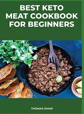Couverture du produit · Best Keto Meat Cookbook for Beginners: Learn how to prepare keto meat dishes quickly and easily