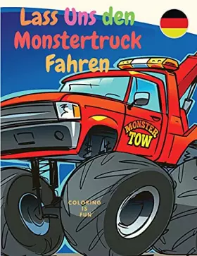 Couverture du produit · Lass Uns den Monstertruck Fahren: Malbuch für Kinder mit klassischen Autos, Trucks, Monstertrucks, Panzern, Zügen, Traktoren un