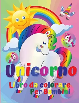Couverture du produit · Unicorno libro da colorare per bambini: Incredibile libro da colorare e attività per bambini, ragazzi e ragazze con 50 disegni 
