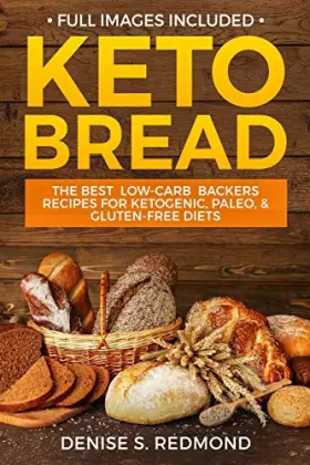 Couverture du produit · Keto Bread: The Best Low Carb Backers Recipes for Ketogenic, Paleo, & Gluten Free Diets